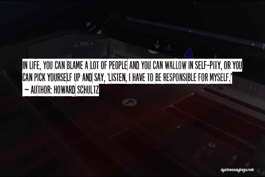 Blame Myself Quotes By Howard Schultz