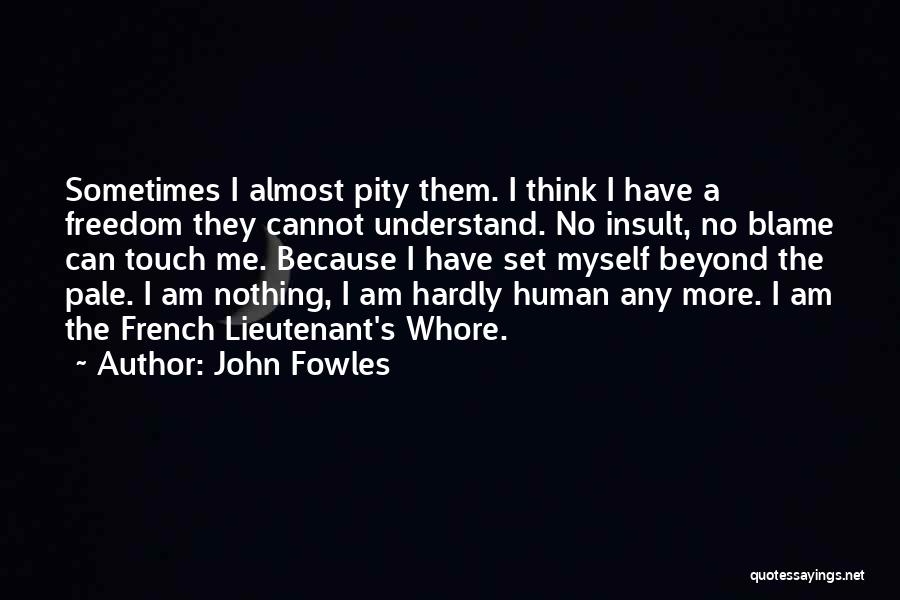 Blame Myself Quotes By John Fowles