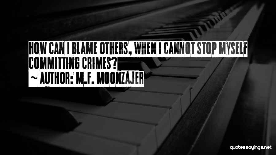 Blame Myself Quotes By M.F. Moonzajer