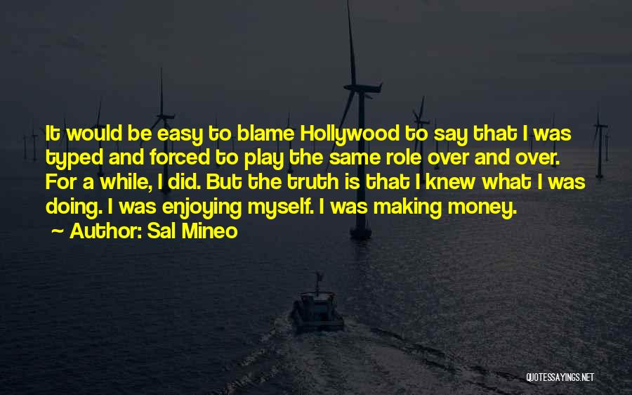 Blame Myself Quotes By Sal Mineo