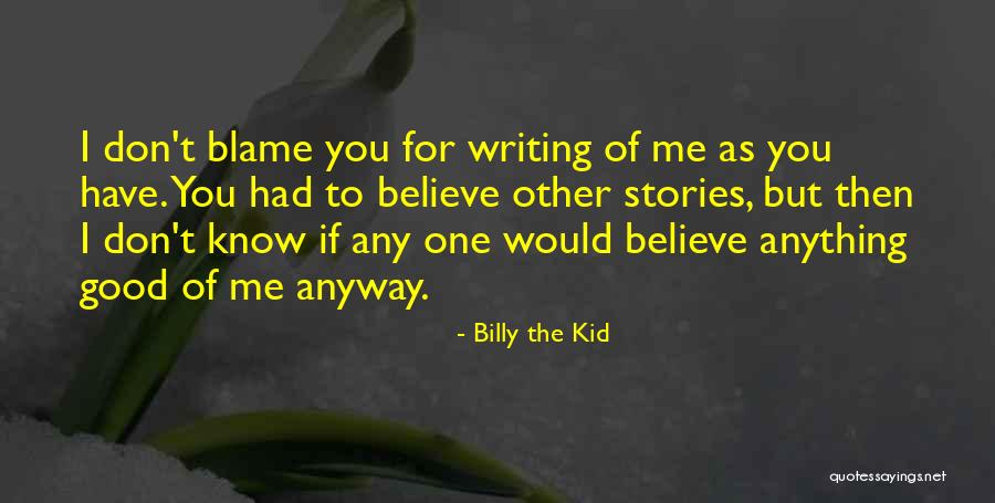 Blame Other Quotes By Billy The Kid Blame Other Quotes By Billy The Kid
