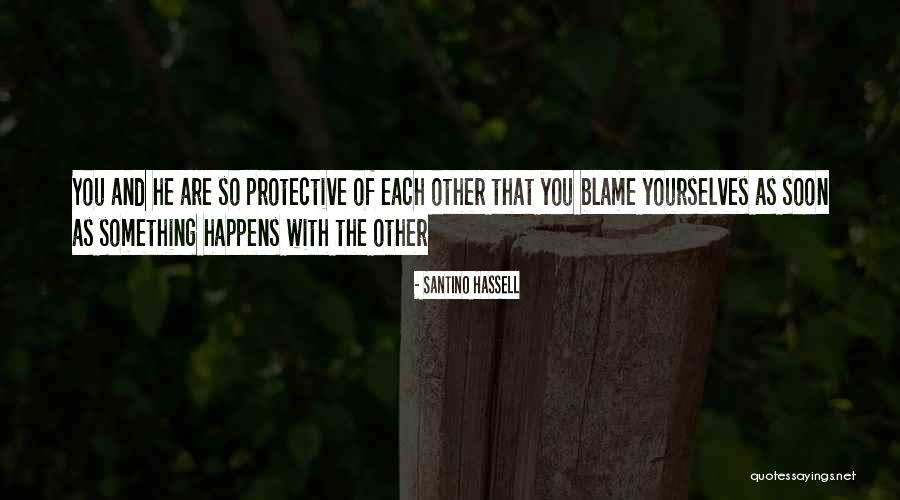 Blame Other Quotes By Santino Hassell Blame Other Quotes By Santino Hassell