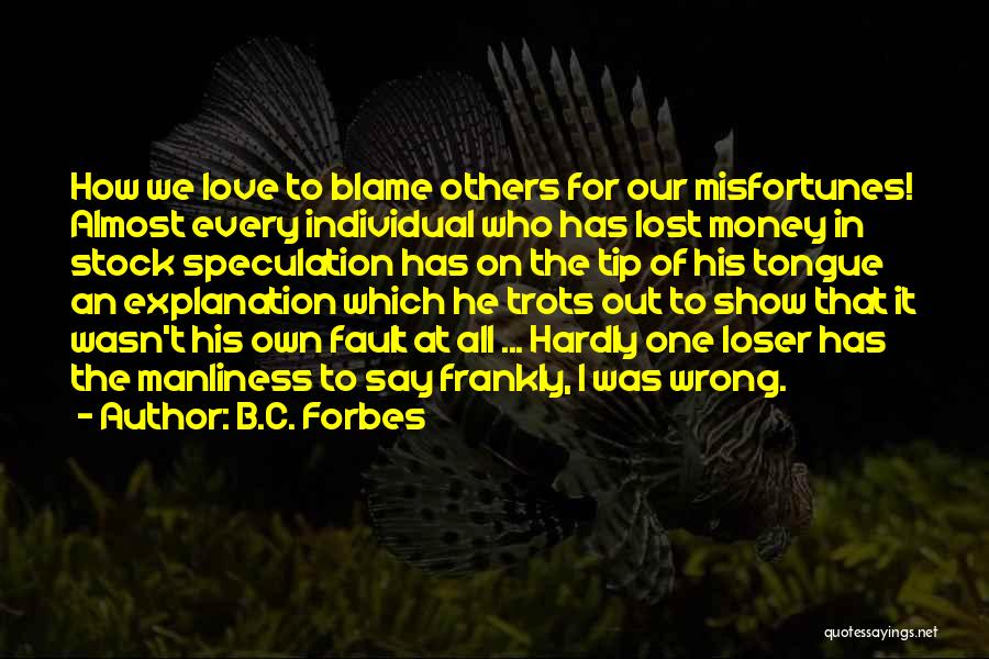 Blame Others Quotes By B.C. Forbes