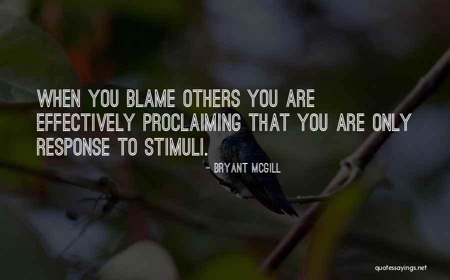 Blame Others Quotes By Bryant McGill Blame Others Quotes By Bryant McGill
