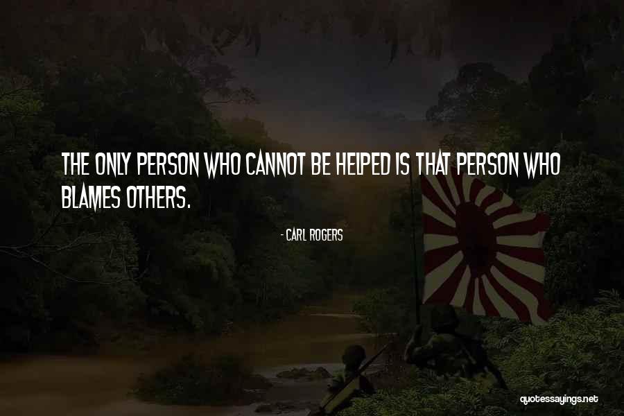 Blame Others Quotes By Carl Rogers