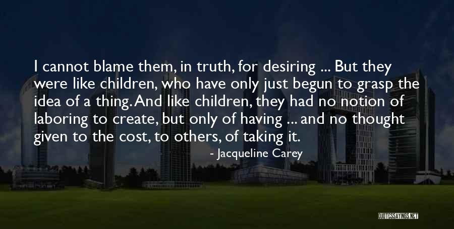 Blame Others Quotes By Jacqueline Carey Blame Others Quotes By Jacqueline Carey
