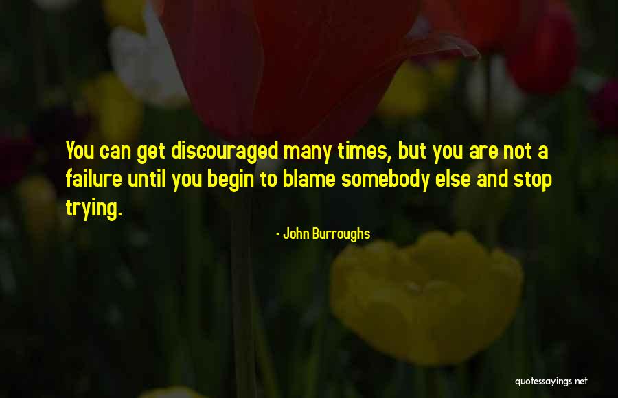 Blame Others Quotes By John Burroughs