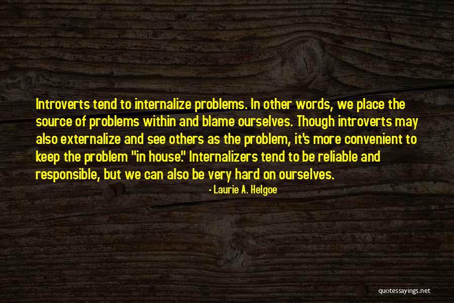 Blame Others Quotes By Laurie A. Helgoe Blame Others Quotes By Laurie A. Helgoe
