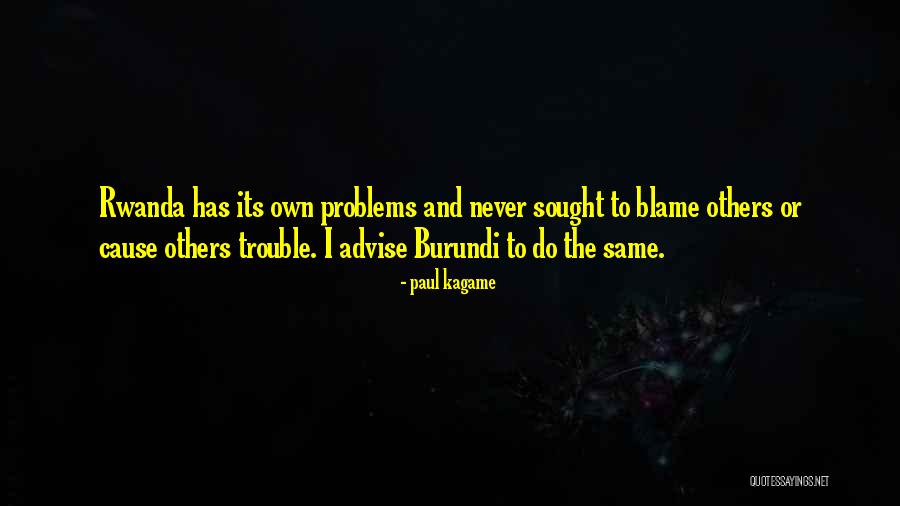 Blame Others Quotes By Paul Kagame