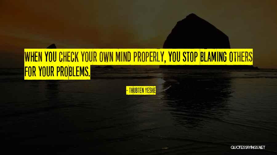 Blame Others Quotes By Thubten Yeshe Blame Others Quotes By Thubten Yeshe