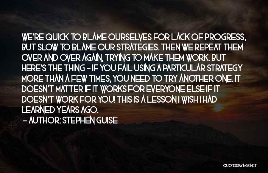 Blame Ourselves Quotes By Stephen Guise