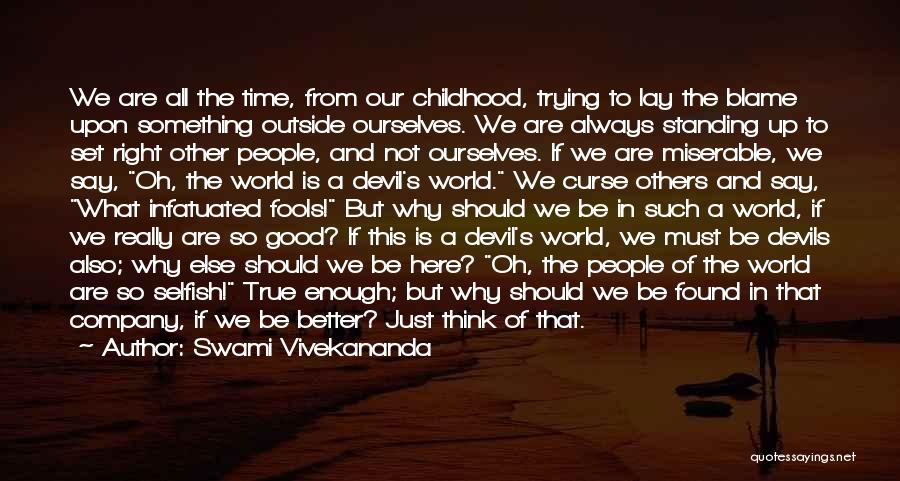 Blame Ourselves Quotes By Swami Vivekananda