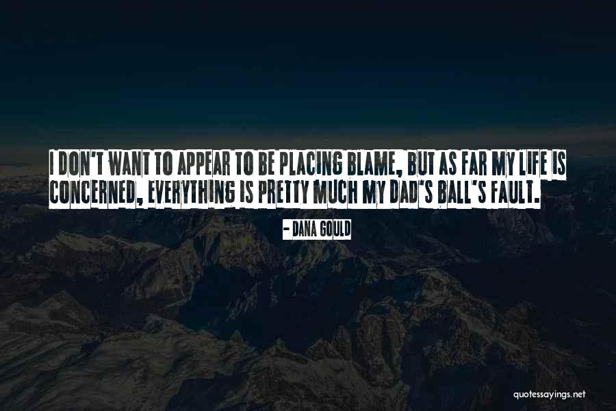 Blame Placing Quotes By Dana Gould Blame Placing Quotes By Dana Gould