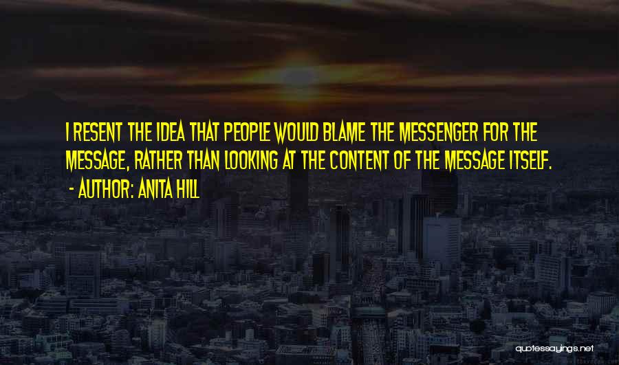 Blame The Messenger Quotes By Anita Hill