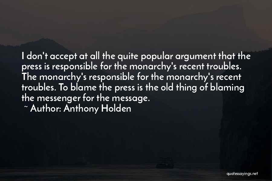 Blame The Messenger Quotes By Anthony Holden