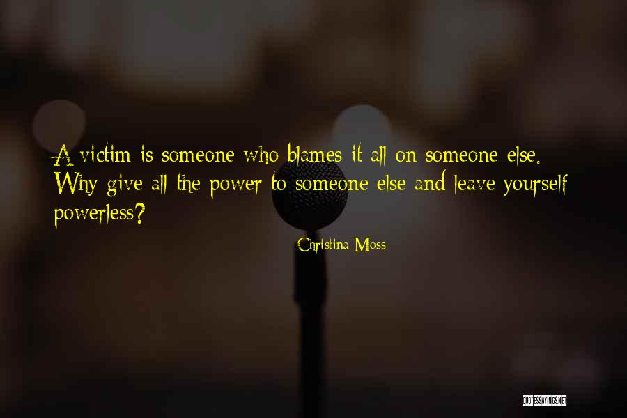 Blame The Victim Quotes By Christina Moss Blame The Victim Quotes By Christina Moss