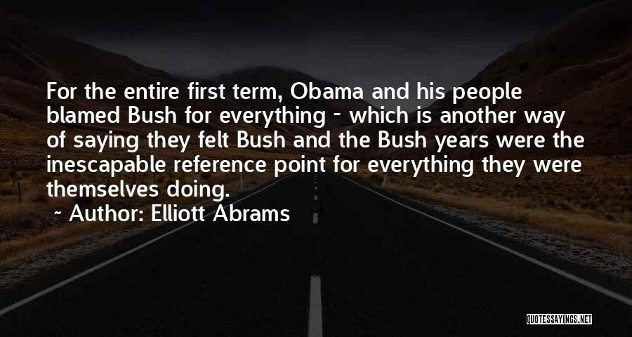 Blamed For Everything Quotes By Elliott Abrams