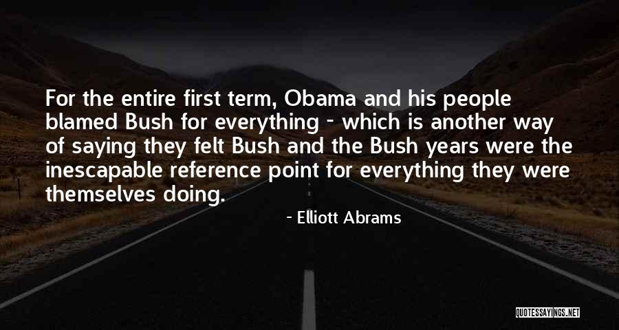 Blamed For Everything Quotes By Elliott Abrams