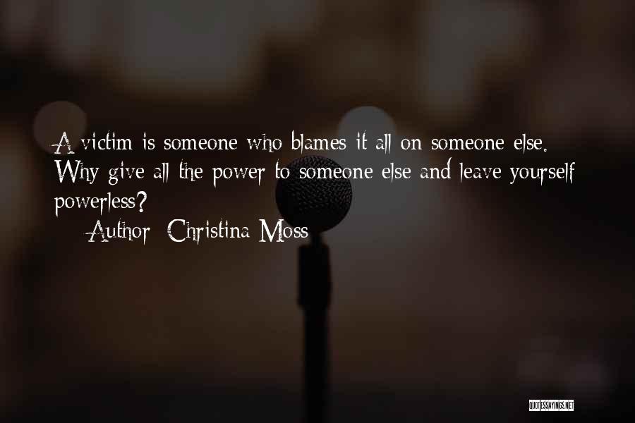 Blames On Me Quotes By Christina Moss