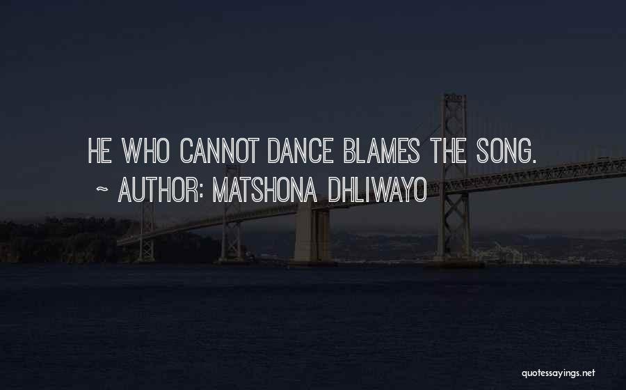 Blames On Me Quotes By Matshona Dhliwayo