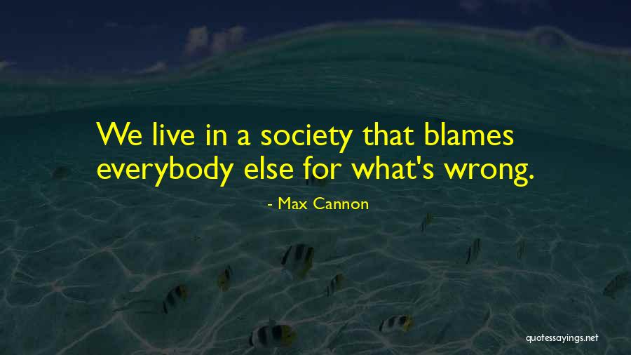 Blames Quotes By Max Cannon Blames Quotes By Max Cannon