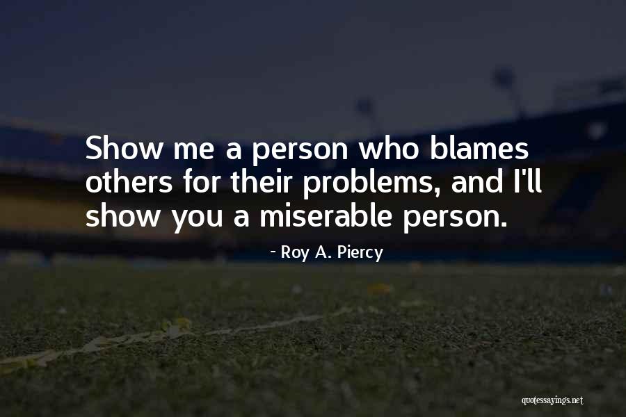 Blames Quotes By Roy A. Piercy Blames Quotes By Roy A. Piercy