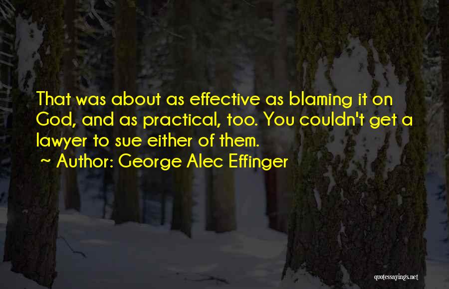 Blaming God Quotes By George Alec Effinger