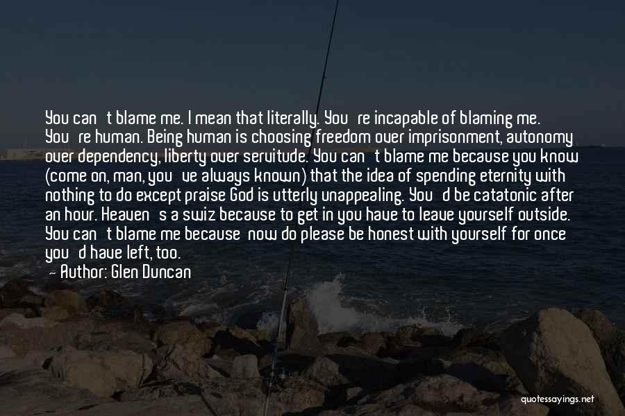 Blaming God Quotes By Glen Duncan