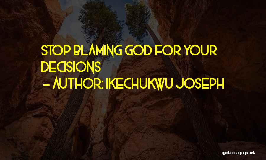 Blaming God Quotes By Ikechukwu Joseph