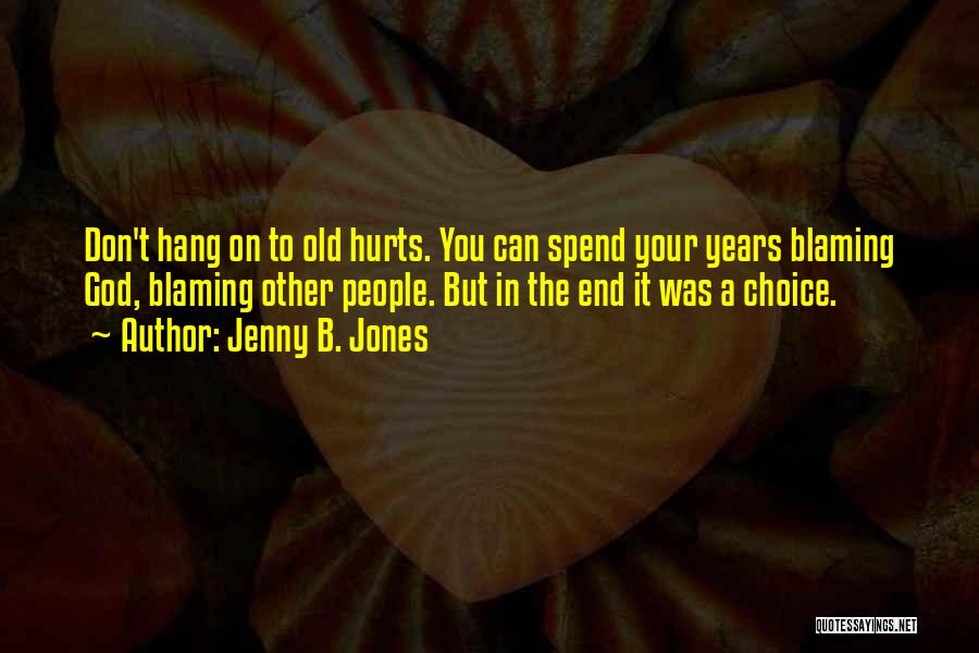 Blaming God Quotes By Jenny B. Jones