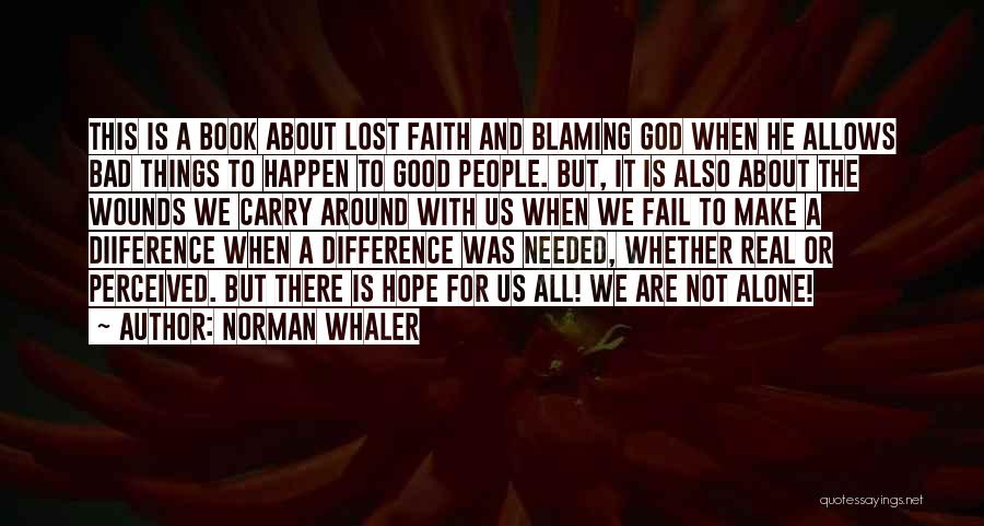 Blaming God Quotes By Norman Whaler