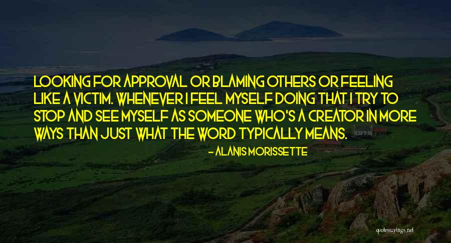 Blaming Myself Quotes By Alanis Morissette