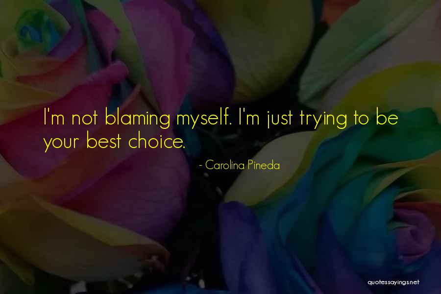 Blaming Myself Quotes By Carolina Pineda