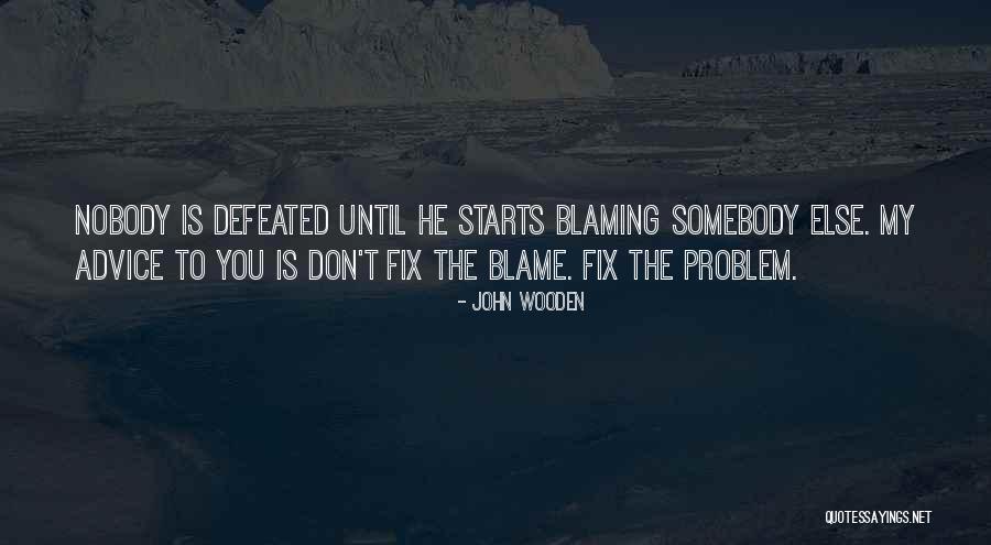 Blaming Myself Quotes By John Wooden