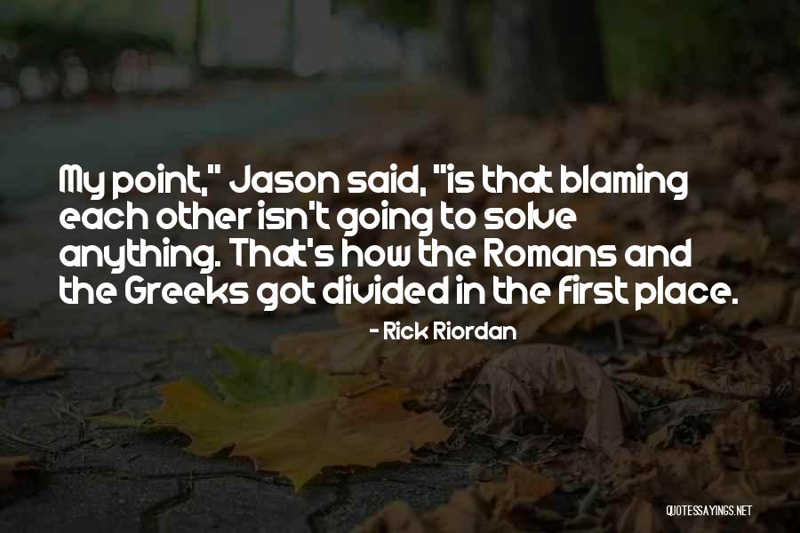 Blaming Other Quotes By Rick Riordan Blaming Other Quotes By Rick Riordan
