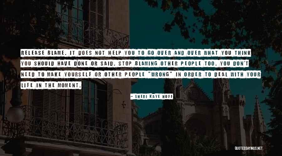 Blaming Other Quotes By Sheri Kaye Hoff Blaming Other Quotes By Sheri Kaye Hoff