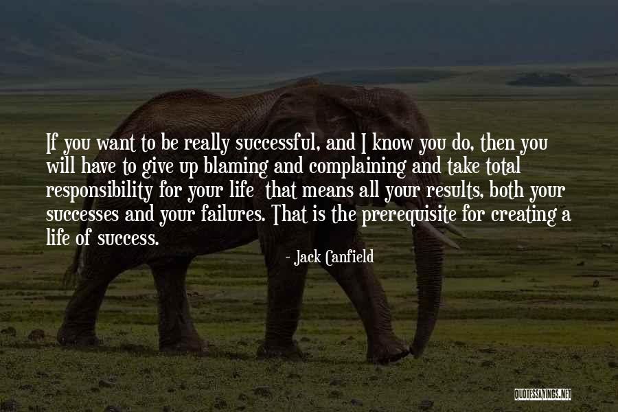 Blaming Others For Your Failures Quotes By Jack Canfield Blaming Others For Your Failures Quotes By Jack Canfield