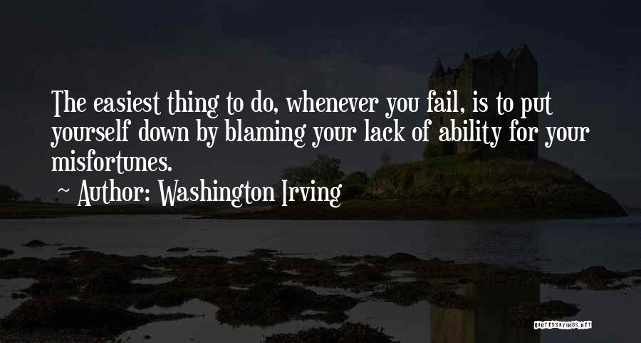 Blaming Others For Your Misfortunes Quotes By Washington Irving