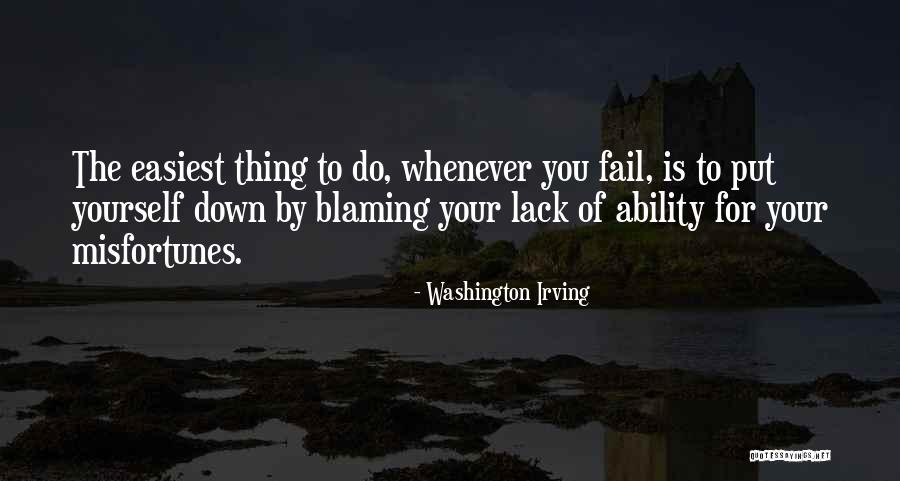 Blaming Others For Your Misfortunes Quotes By Washington Irving