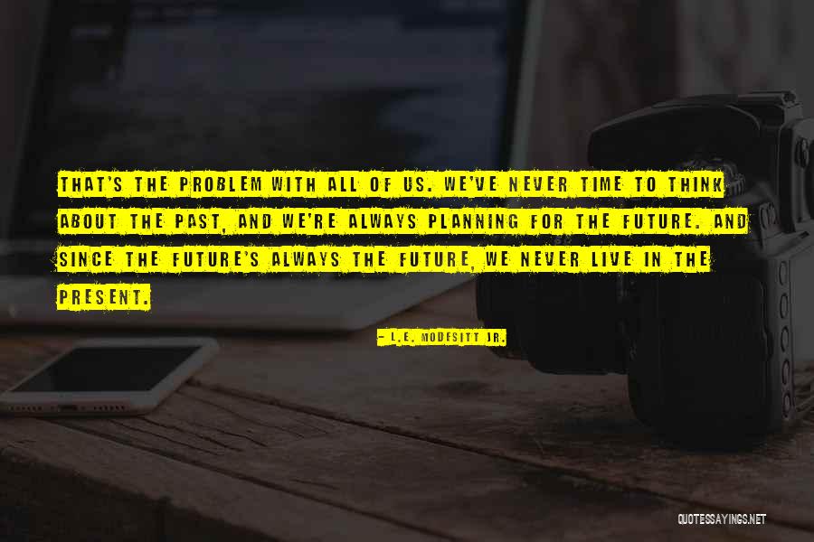 Blaming Others For Your Shortcomings Quotes By L.E. Modesitt Jr. Blaming Others For Your Shortcomings Quotes By L.E. Modesitt Jr.