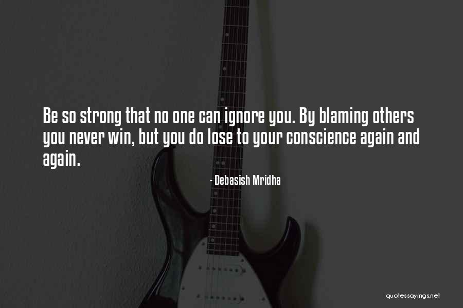 Blaming Others Quotes By Debasish Mridha