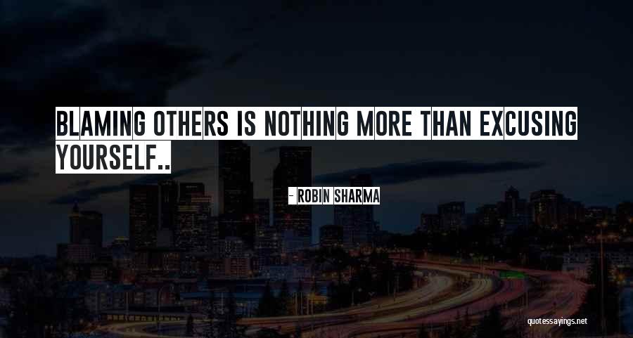 Blaming Others Quotes By Robin Sharma