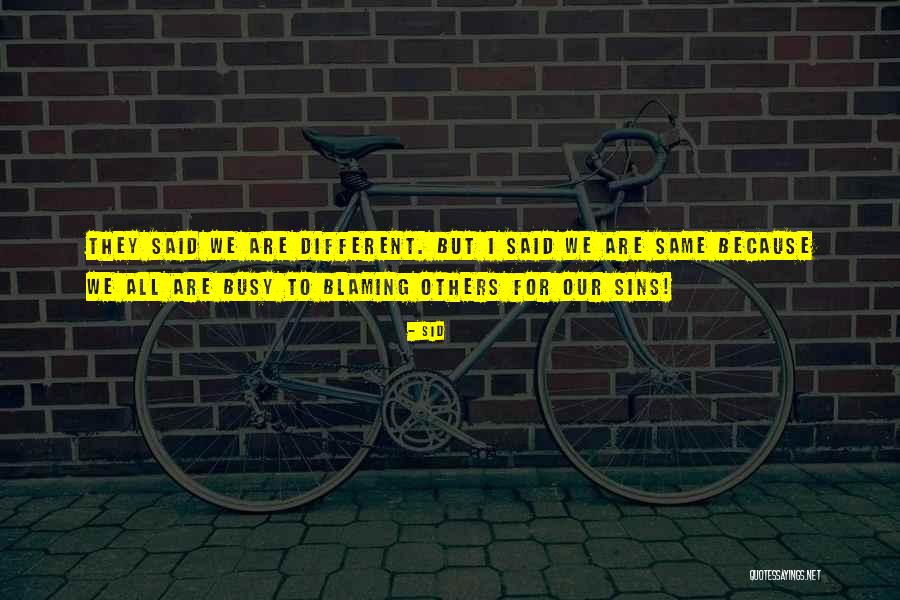 Blaming Others Quotes By Sid Blaming Others Quotes By Sid