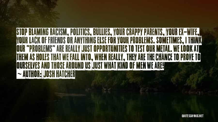 Blaming Ourselves Quotes By Josh Hatcher