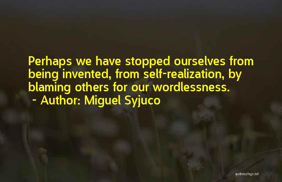 Blaming Ourselves Quotes By Miguel Syjuco