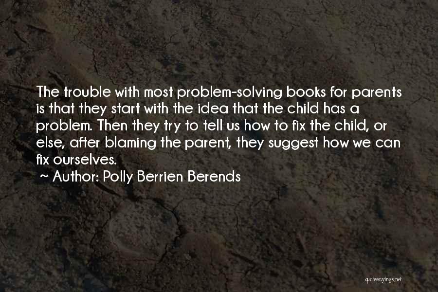 Blaming Ourselves Quotes By Polly Berrien Berends