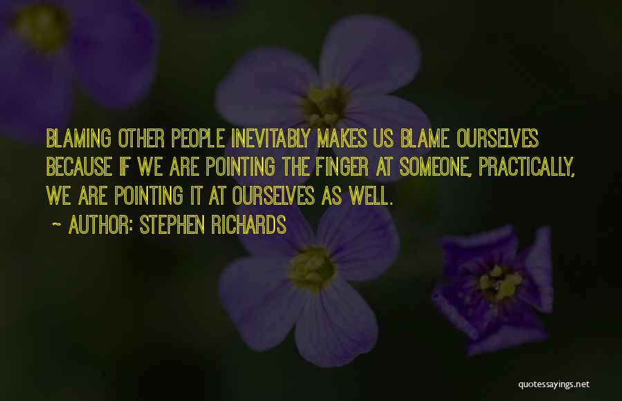 Blaming Ourselves Quotes By Stephen Richards