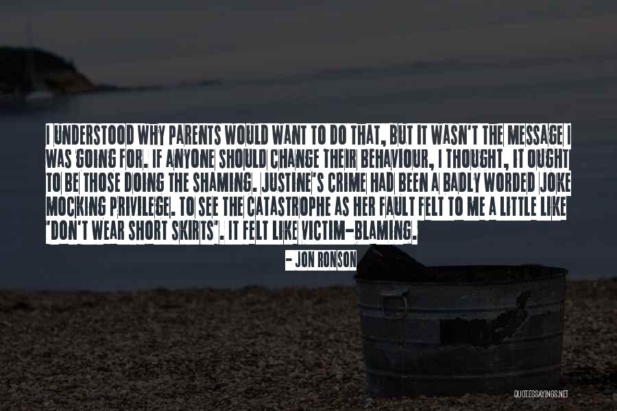 Blaming Parents Quotes By Jon Ronson Blaming Parents Quotes By Jon Ronson