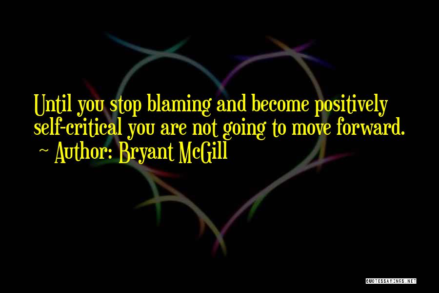 Blaming Self Quotes By Bryant McGill