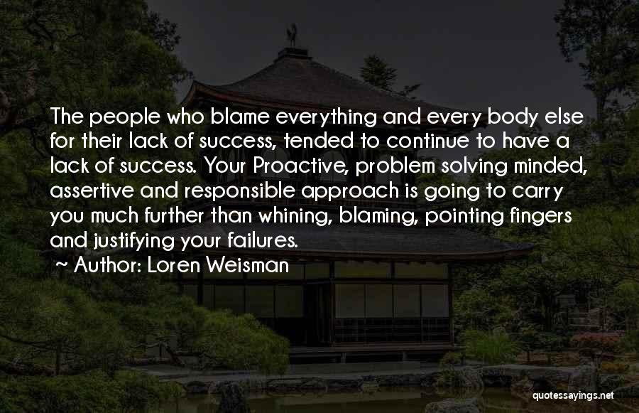 Blaming Someone Else Quotes By Loren Weisman